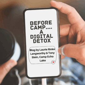 BEFORE CAMP…A DIGITAL DETOX – DISCONNECT TO RECONNECT